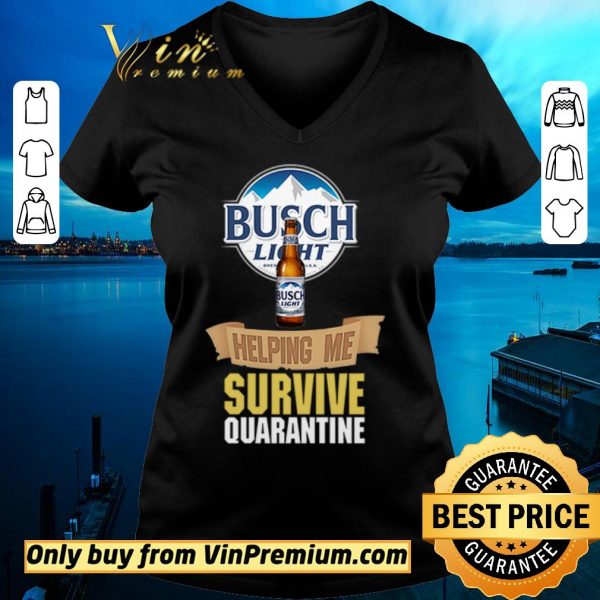 Top Busch Light helping me survive quarantine shirt sweater