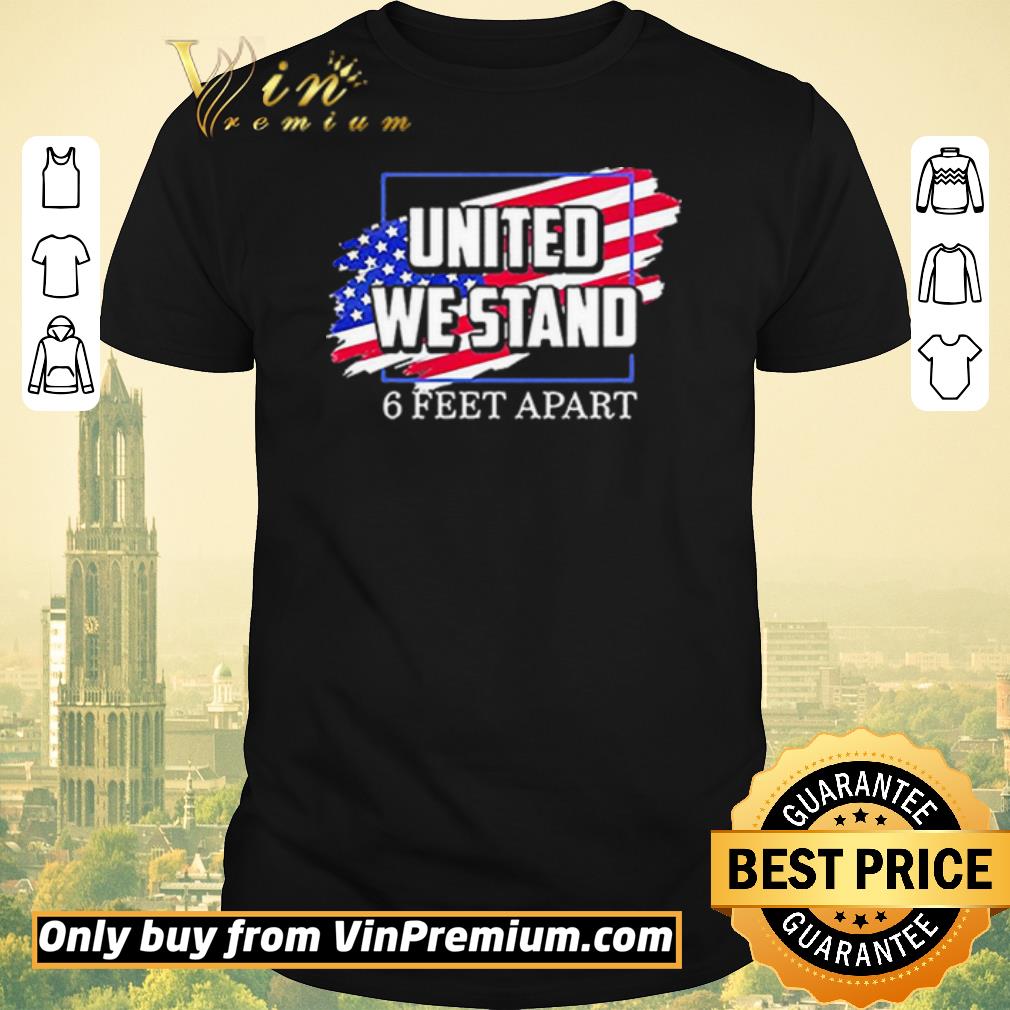 Official United We Stand 6 Feet Apart shirt sweater