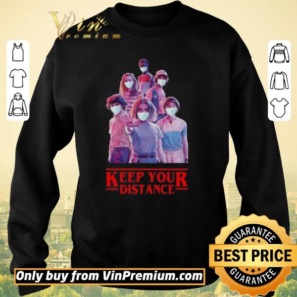 Nice Strangerthings mask Keep Your Distance shirt sweater