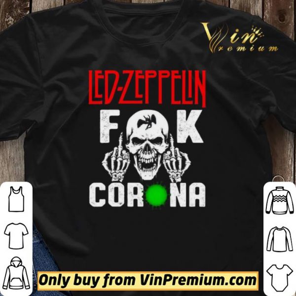Led Zeppelin Fuck Corona shirt sweater