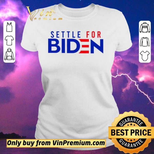Awesome Settle For Biden shirt sweater