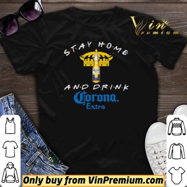Stay home and drink Corona Extra shirt sweater