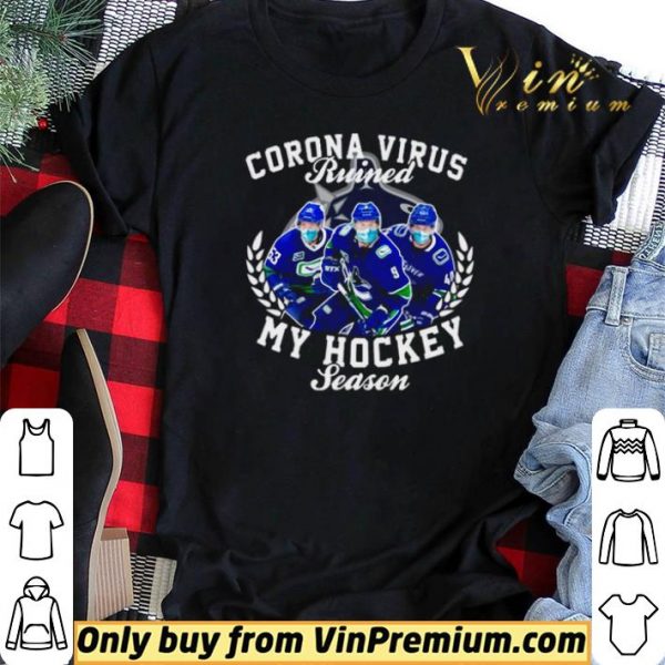 Vancouver Canucks Corona Virus ruined my hockey season shirt sweater
