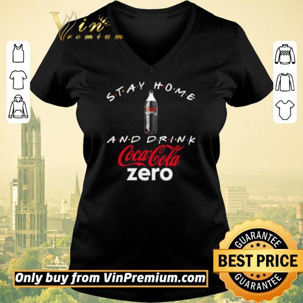 Original Stay home and drink Coca Cola Zero shirt sweater