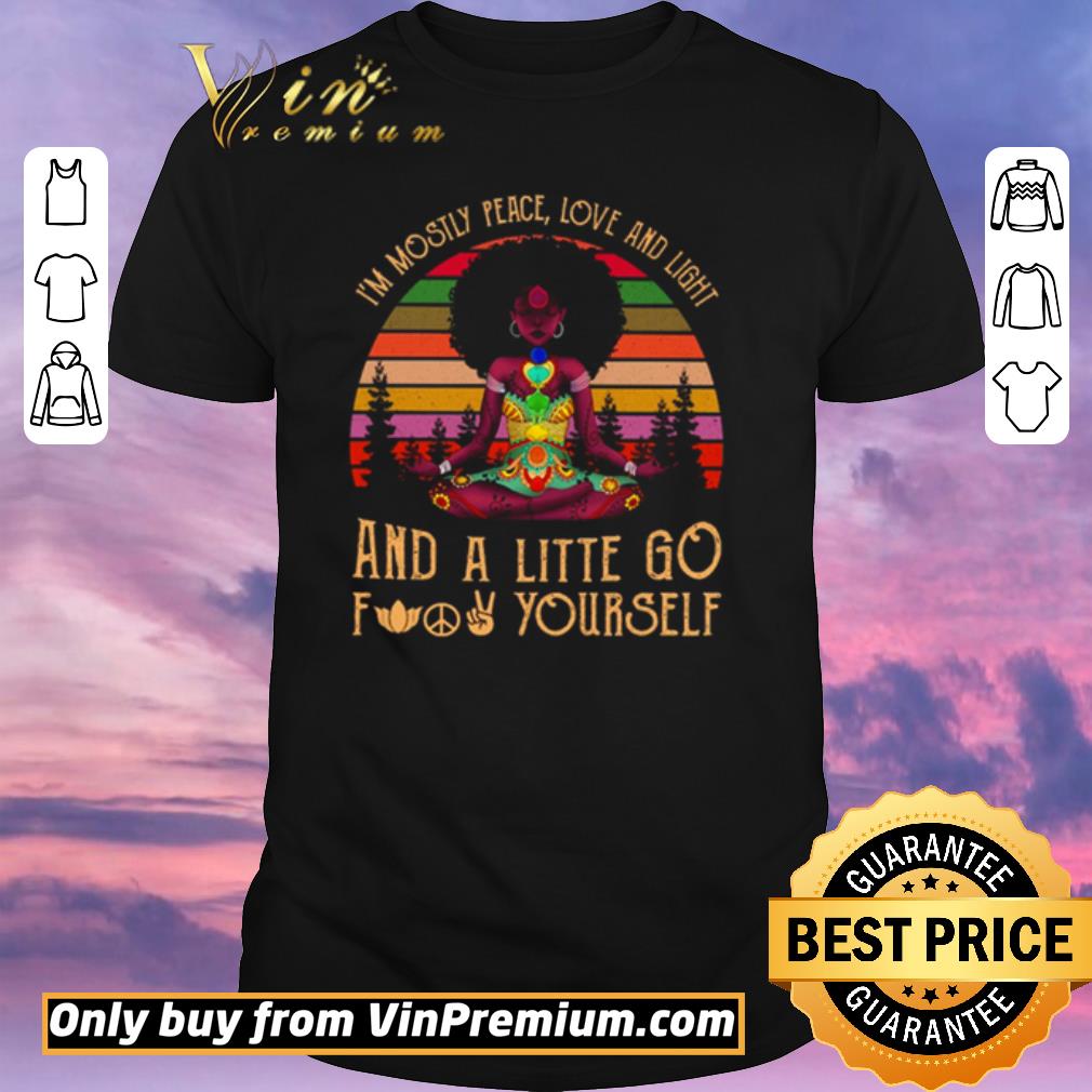 Funny Black Girl Yoga Im Mostly Peace Love And Light And A Little Go Fuck Yourself shirt sweater