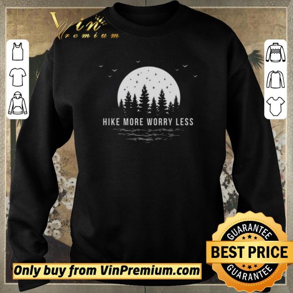 Original Hike More Worry Less shirt sweater