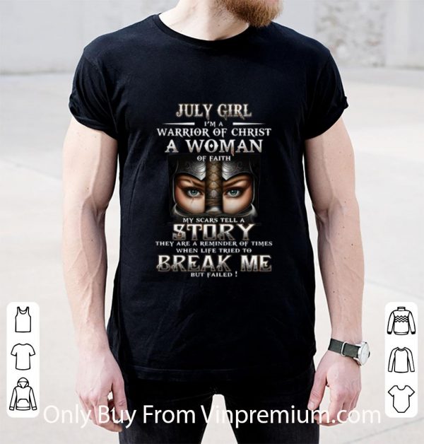 Premium July Girl I'm A Warrior Of Christ A Woman Of Faith shirt