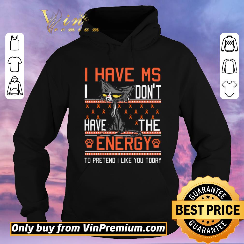 f2924df9 official cat i have ms i don t have the energy to pretend i like you today awreness shirt sweater 4 - Official Cat I Have Ms I Don't Have The Energy To Pretend I Like You Today Awreness shirt sweater