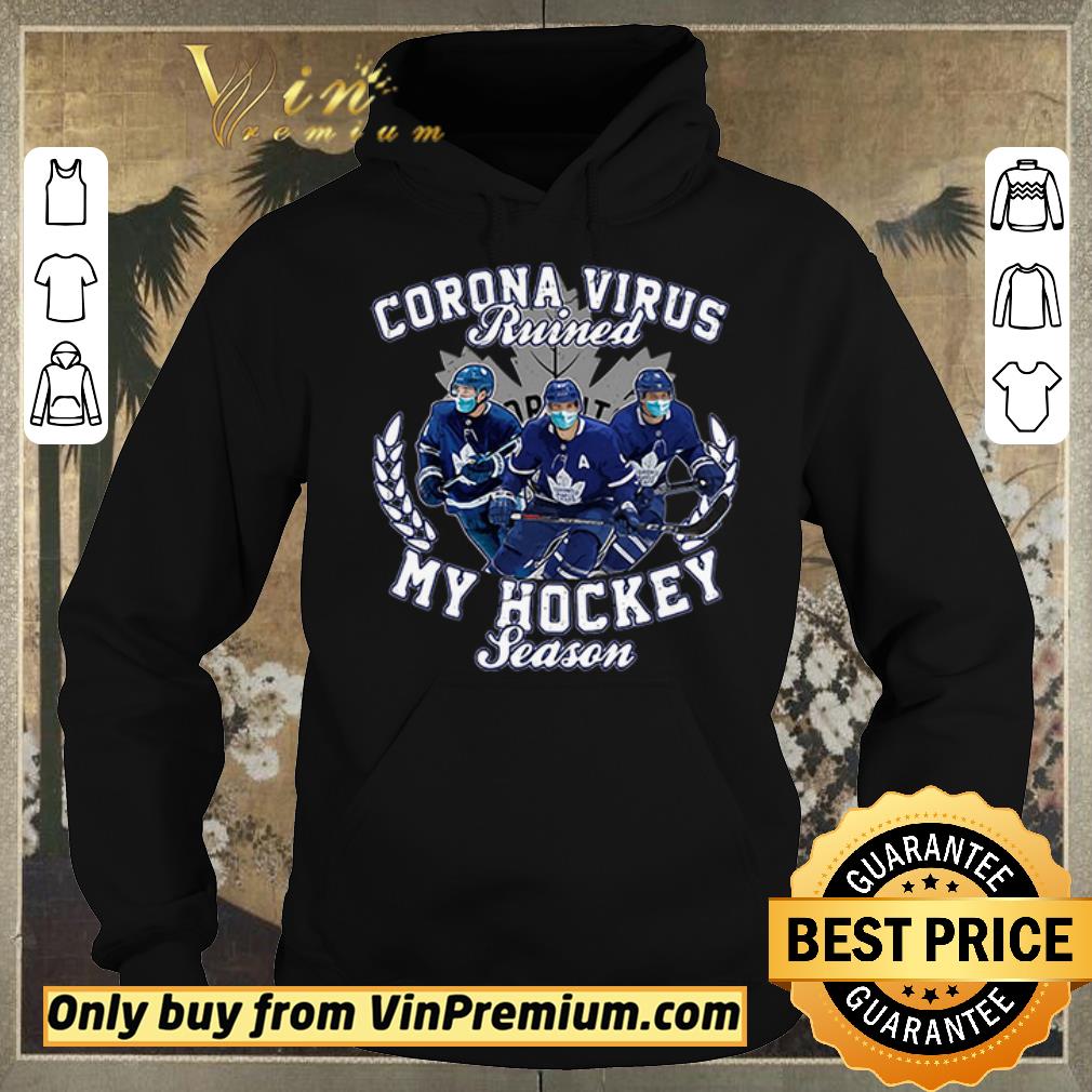 f336748e pretty corona virus ruined toronto maple leafs my hockey seasons shirt sweater 4 - Pretty Corona Virus ruined Toronto Maple Leafs my hockey seasons shirt sweater