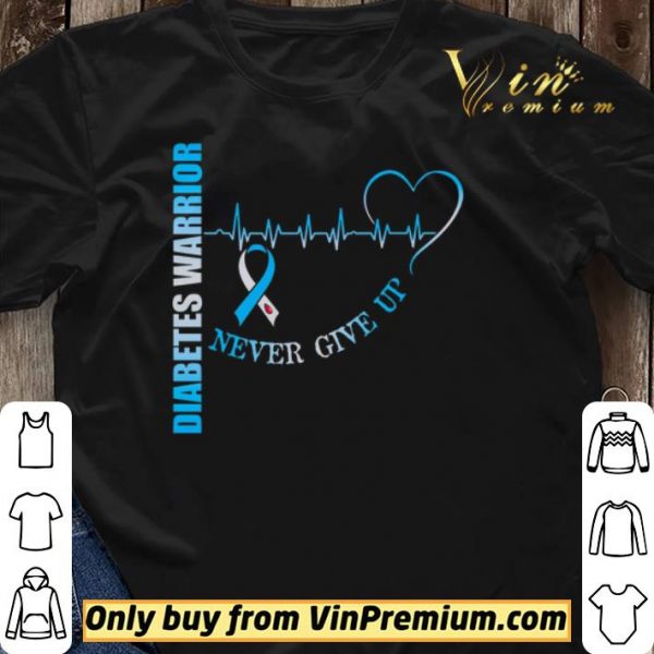 Diabetes Warrior Never Give Up shirt sweater