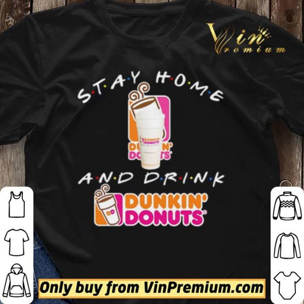 Stay home and drink Dunkin’ Donuts shirt sweater