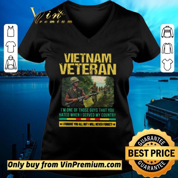 Original Vietnam Veteran I'm One Of Those Guys That You Hated When I Server My Country shirt sweater