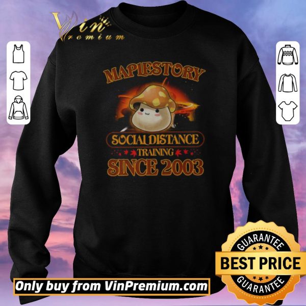 Nice Maplestory Social Distancing Training Since 2003 shirt sweater