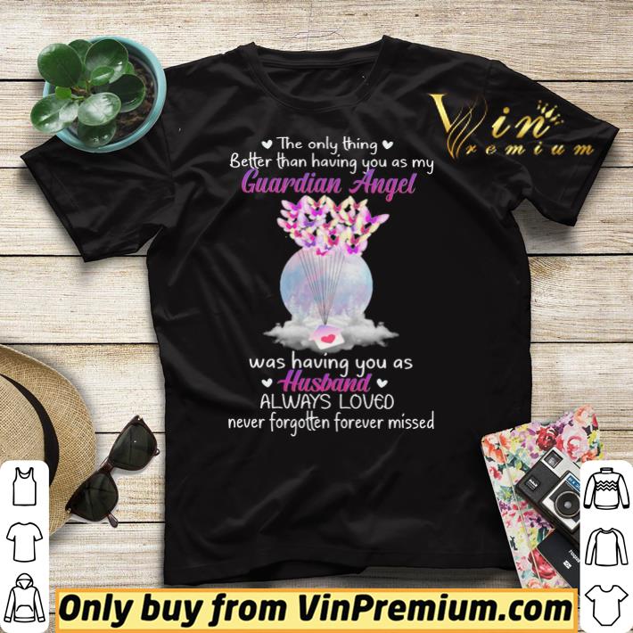 f9134ac8 the only thing better than having you as my guardian angel was having you as husband shirt sweater 4 - The Only Thing Better Than Having You As My Guardian Angel Was Having You As Husband shirt sweater