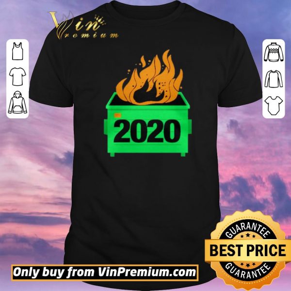 Nice 2020 Dumpster Fire shirt sweater