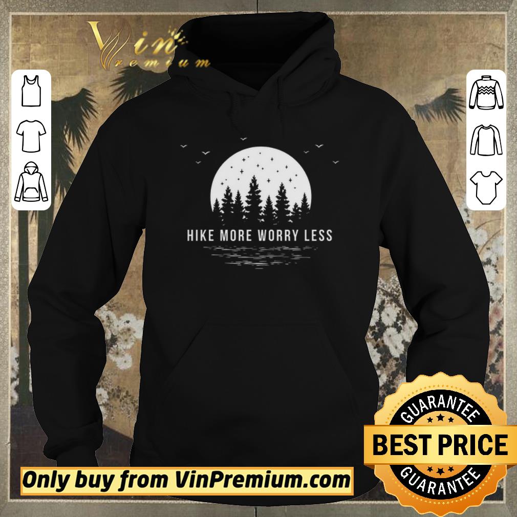 fc79d032 original hike more worry less shirt sweater 4 - Original Hike More Worry Less shirt sweater