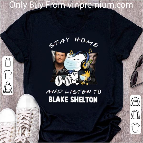 Awesome Snoopy Woodstock Stay Home And Listen To Blake Shelton shirt