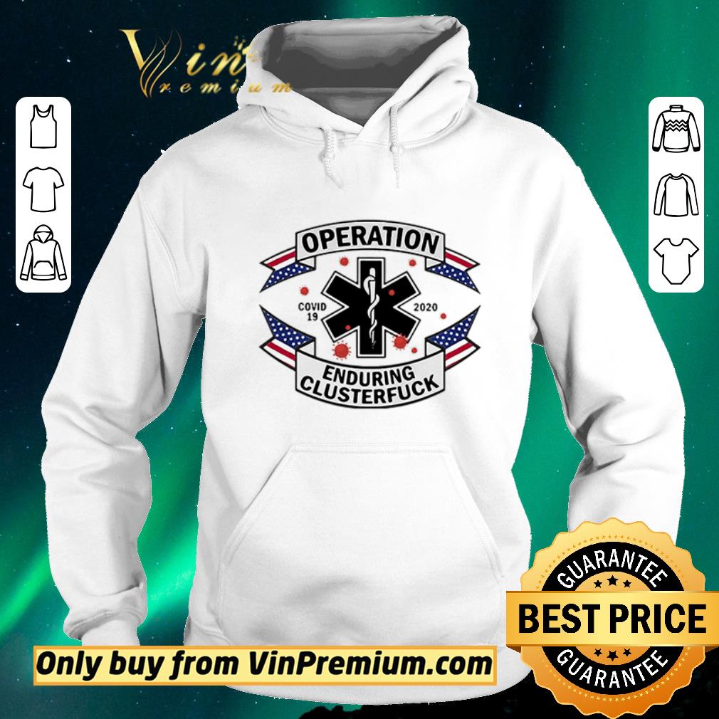 Original Operation Covid 19 2020 Enduring Clusterfuck shirt sweater fcf293e1 original operation covid 19 2020 enduring clusterfuck shirt sweater 4 - Original Operation Covid 19 2020 Enduring Clusterfuck shirt sweater