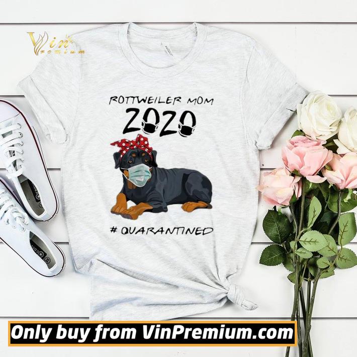 feba2e25 rottweiler mom 2020 quarantined rottweiler mom 2020 quarantined shirt sweater 4 - Rottweiler Mom 2020 Quarantined Rottweiler Mom 2020 Quarantined shirt sweater