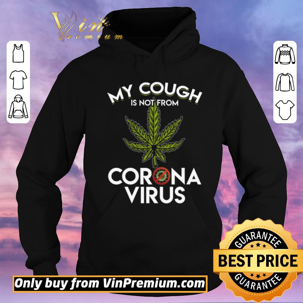 Pretty Cannabis My Cough Is Not From Corona Virus shirt sweater ff36f90b pretty cannabis my cough is not from corona virus shirt sweater 4 - Pretty Cannabis My Cough Is Not From Corona Virus shirt sweater