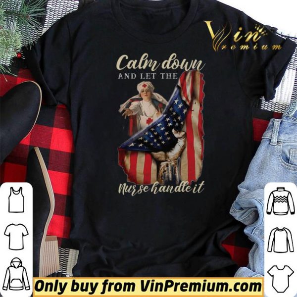 Calm Down And Let The Nurse Handle It American Flag shirt sweater