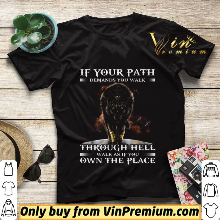 Wolf King If Your Path Demands You Walk Through Hell Walk As If You Own shirt sweater 0200df3e wolf king if your path demands you walk through hell walk as if you own shirt sweater 4 - Wolf King If Your Path Demands You Walk Through Hell Walk As If You Own shirt sweater