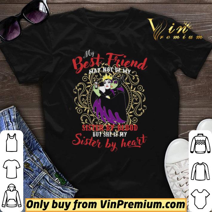 Maleficent and Evil Queen My best friend sister by blood but she’s my sister by heart shirt sweater