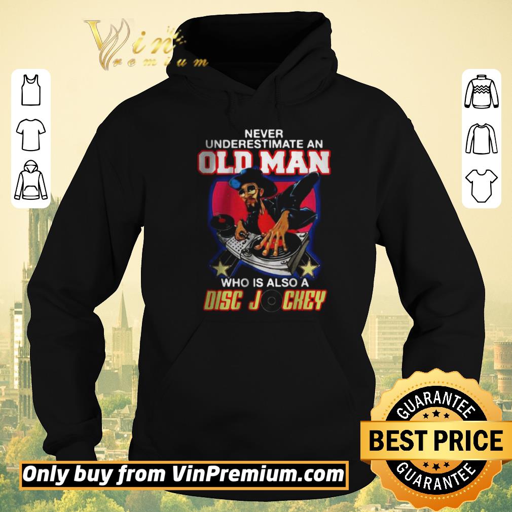 057843d0 funny never underestimate an old man who is also a disc jockey shirt sweater 4 - Funny Never Underestimate An Old Man Who Is Also A Disc Jockey shirt sweater