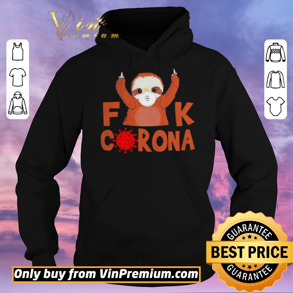 058910a7 pretty cute sloth face mask fuck coronavirus covid 19 shirt sweater 4 - Pretty Cute Sloth Face Mask Fuck Coronavirus Covid-19 shirt sweater