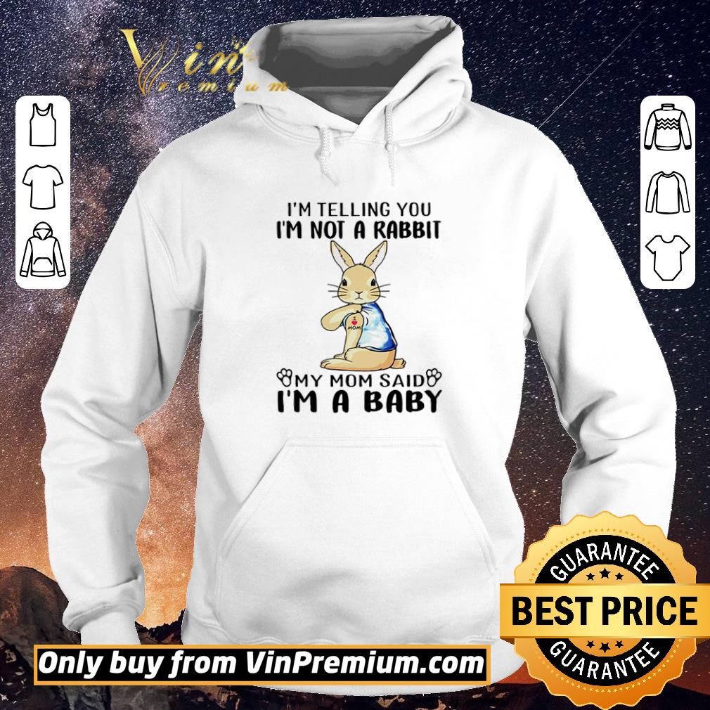07f026a1 original i m telling you i m not a rabbit my mom said i m a baby shirt sweater 4 - Original I’m telling you I’m not a rabbit my mom said I’m a baby shirt sweater