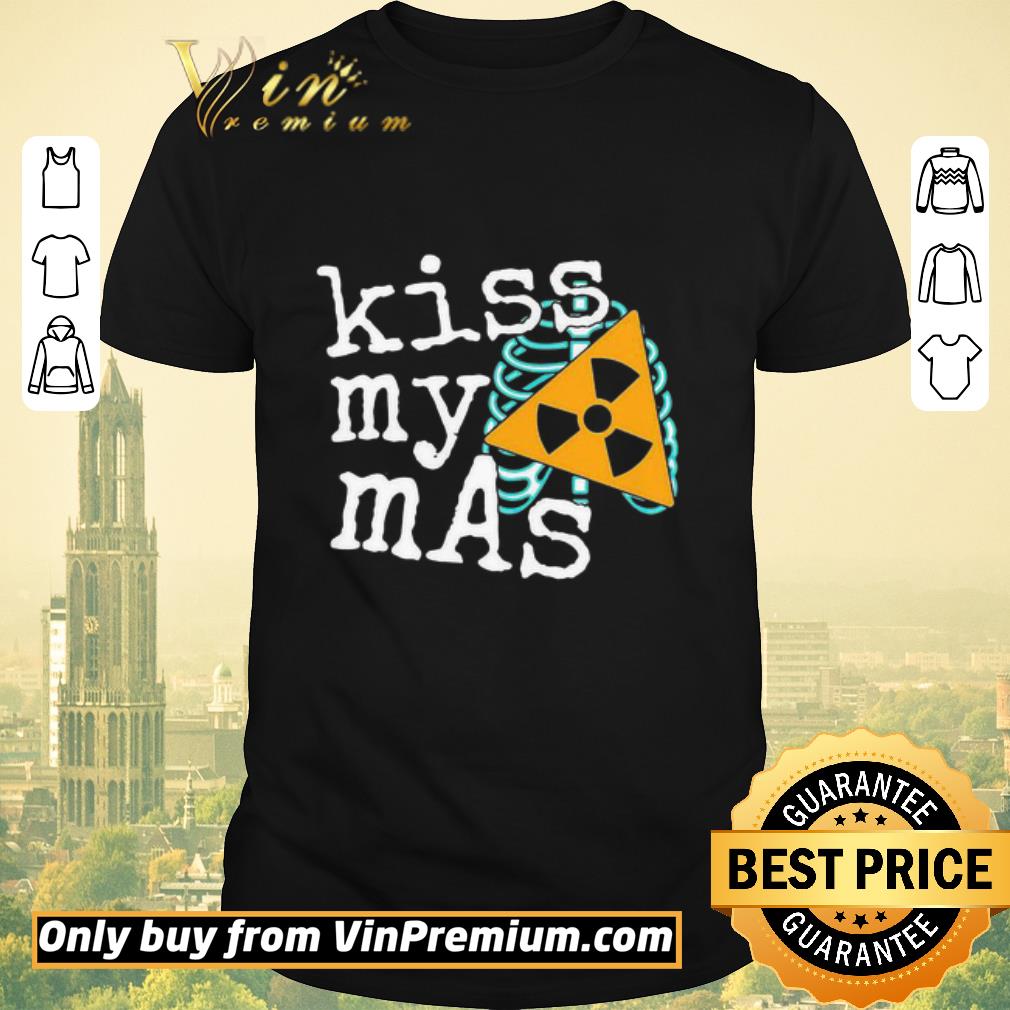 Original Radiology Kiss My Mas shirt sweater