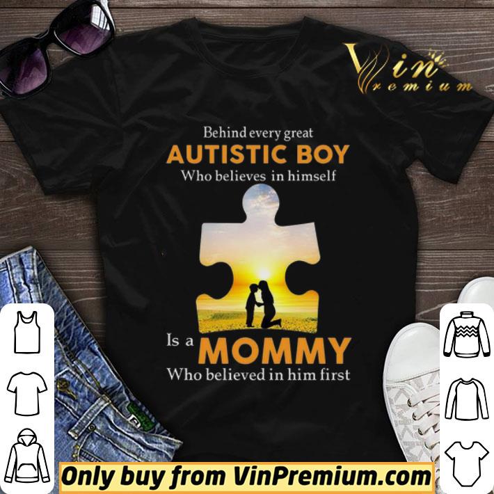 Behind Every Great Autistic Boy Who Believes In Himself Is A Mommy shirt sweater
