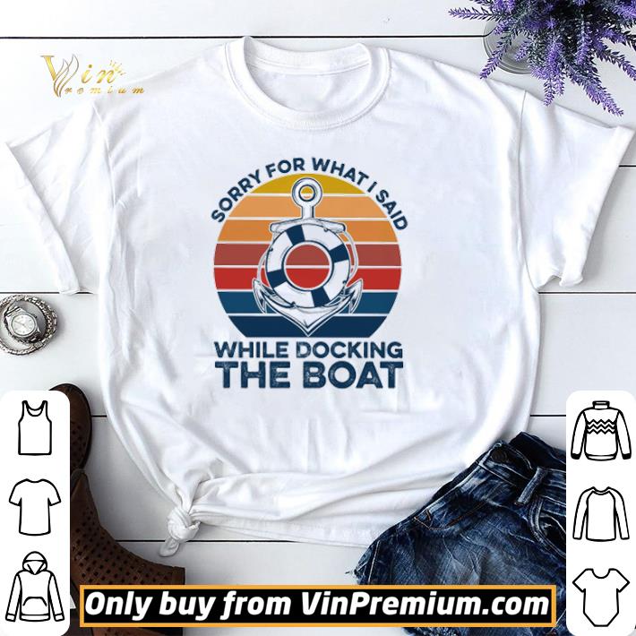 Sorry for what I said while docking the boat shirt sweater