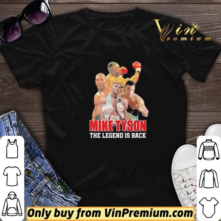 Mike tyson the legend is back shirt sweater