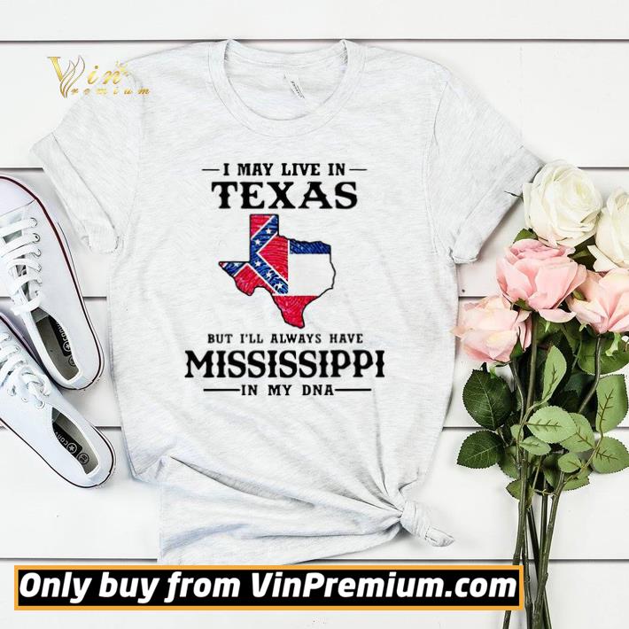 0b8cb14d i may live in texas but i ll always have mississippi in my dna shirt sweater 4 - I May Live In Texas But I’ll Always Have Mississippi In My DNA shirt sweater