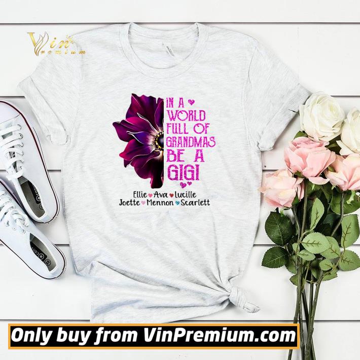 0bd134af in a world full of grandmas be a gigi ellie love ava love lucille shirt sweater 4 - In a world full of grandmas be a Gigi Ellie love Ava love Lucille shirt sweater