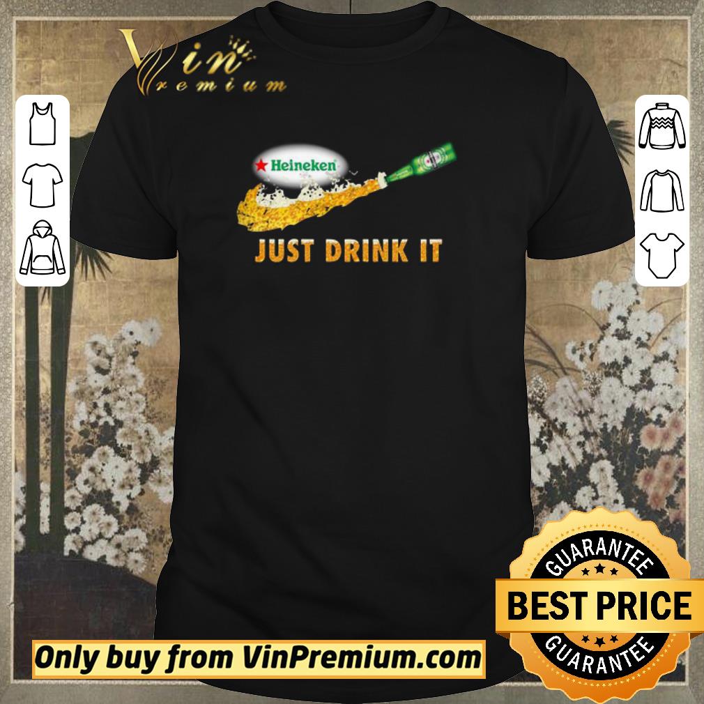 Nice Heineken Just Drink It Nike shirt sweater