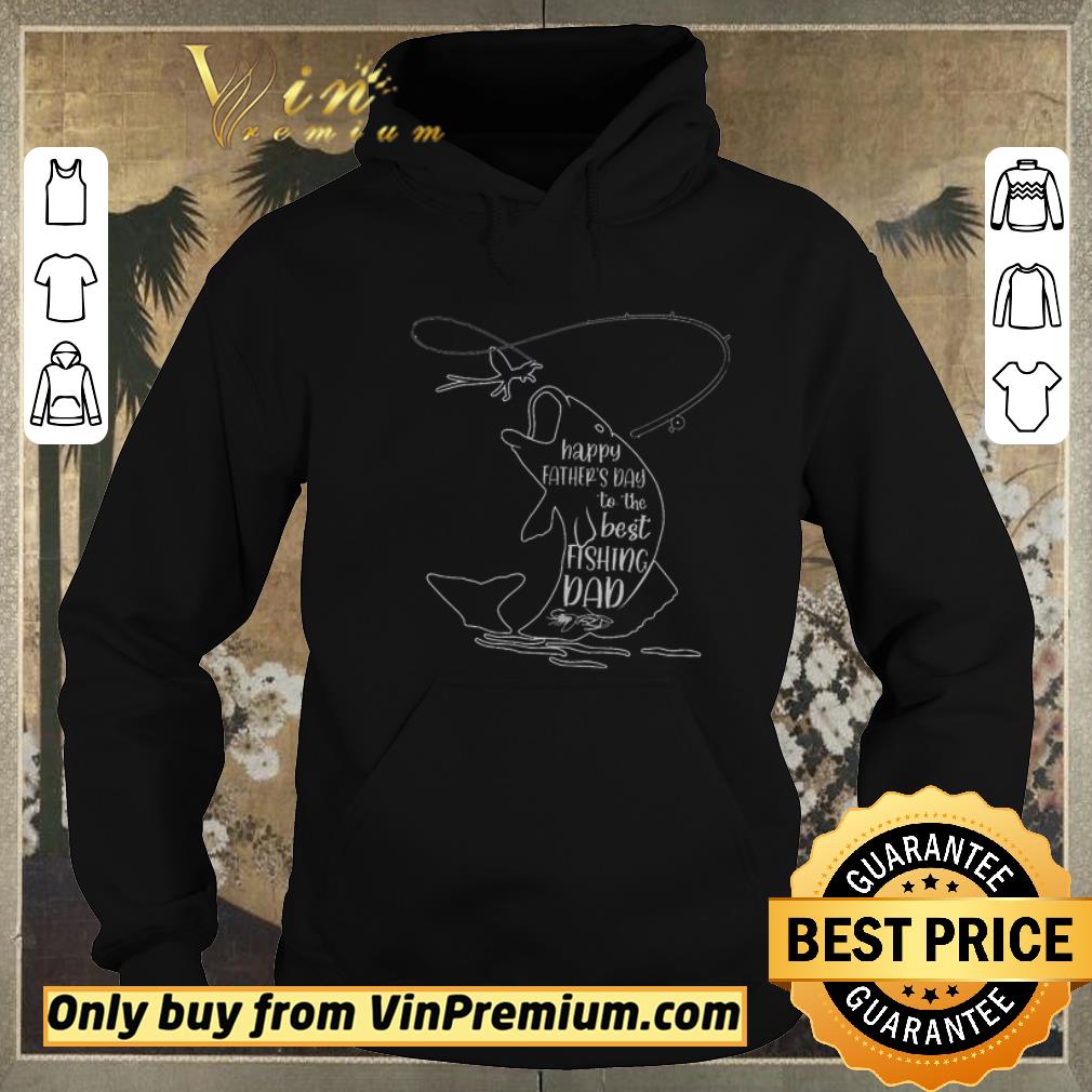 0f7cfb22 premium happy father s day to the best fishing dad shirt sweater 4 - Premium Happy Father's Day To The Best Fishing Dad shirt sweater
