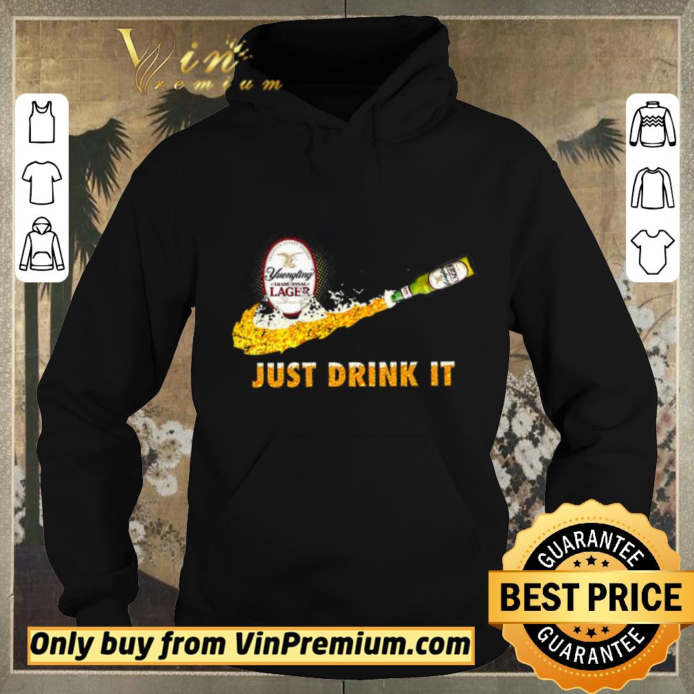 Premium Yuengling Traditional Lager Just Drink It shirt sweater 0fffbc03 premium yuengling traditional lager just drink it shirt sweater 4 - Premium Yuengling Traditional Lager Just Drink It shirt sweater