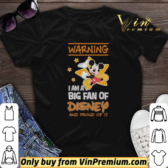 Mickey Mouse warning i am a big fan of Disney and proud of it shirt sweater