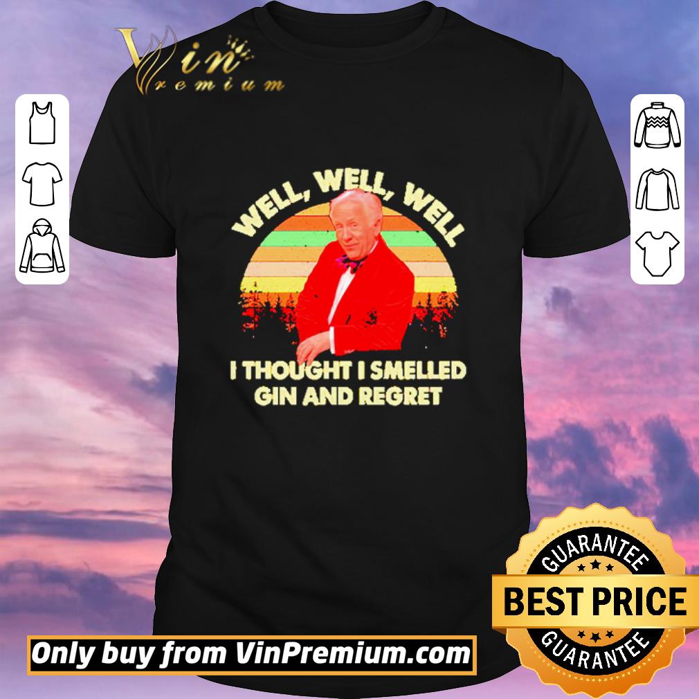 Funny Well well well I thought I smelled Gin and regret shirt sweater