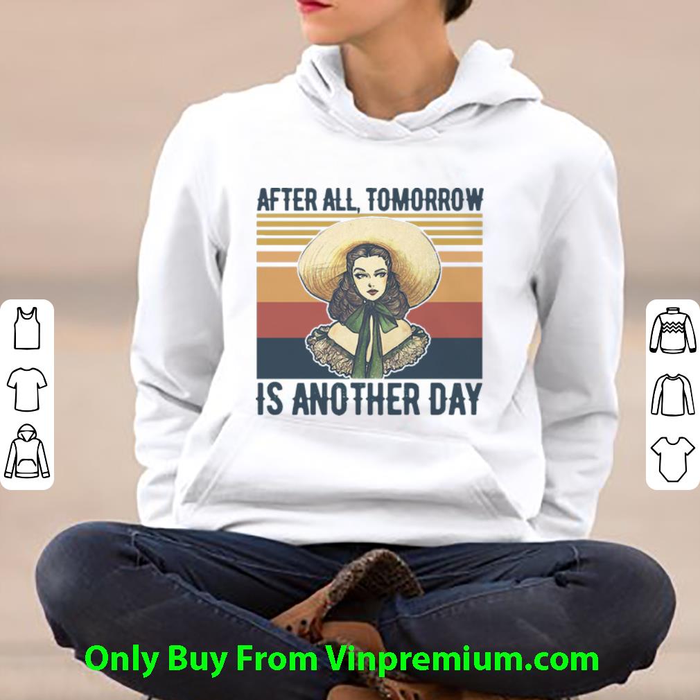15810ce8 great vintage after all tomorrow is another day shirt 4 - Great Vintage After All Tomorrow Is Another Day shirt