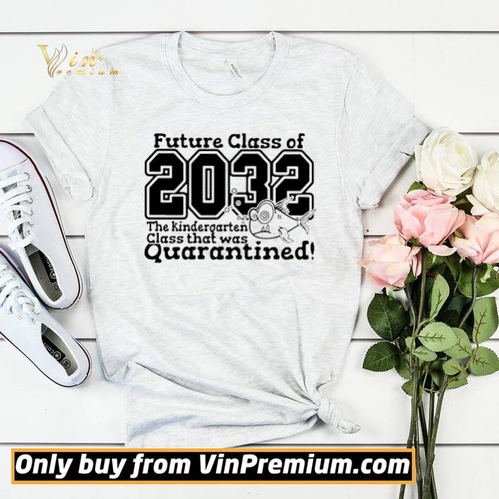15b60742 future class of 2032 the kindergarten class that was quarantined shirt sweater 4 - Future class of 2032 the kindergarten class that was quarantined shirt sweater