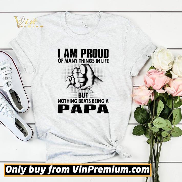 1b80b104 i am proud of many things in life but nothing beats being a papa happy father s day shirt sweater 4 - I Am Proud Of Many Things In Life But Nothing Beats Being A Papa Happy Father's Day shirt sweater