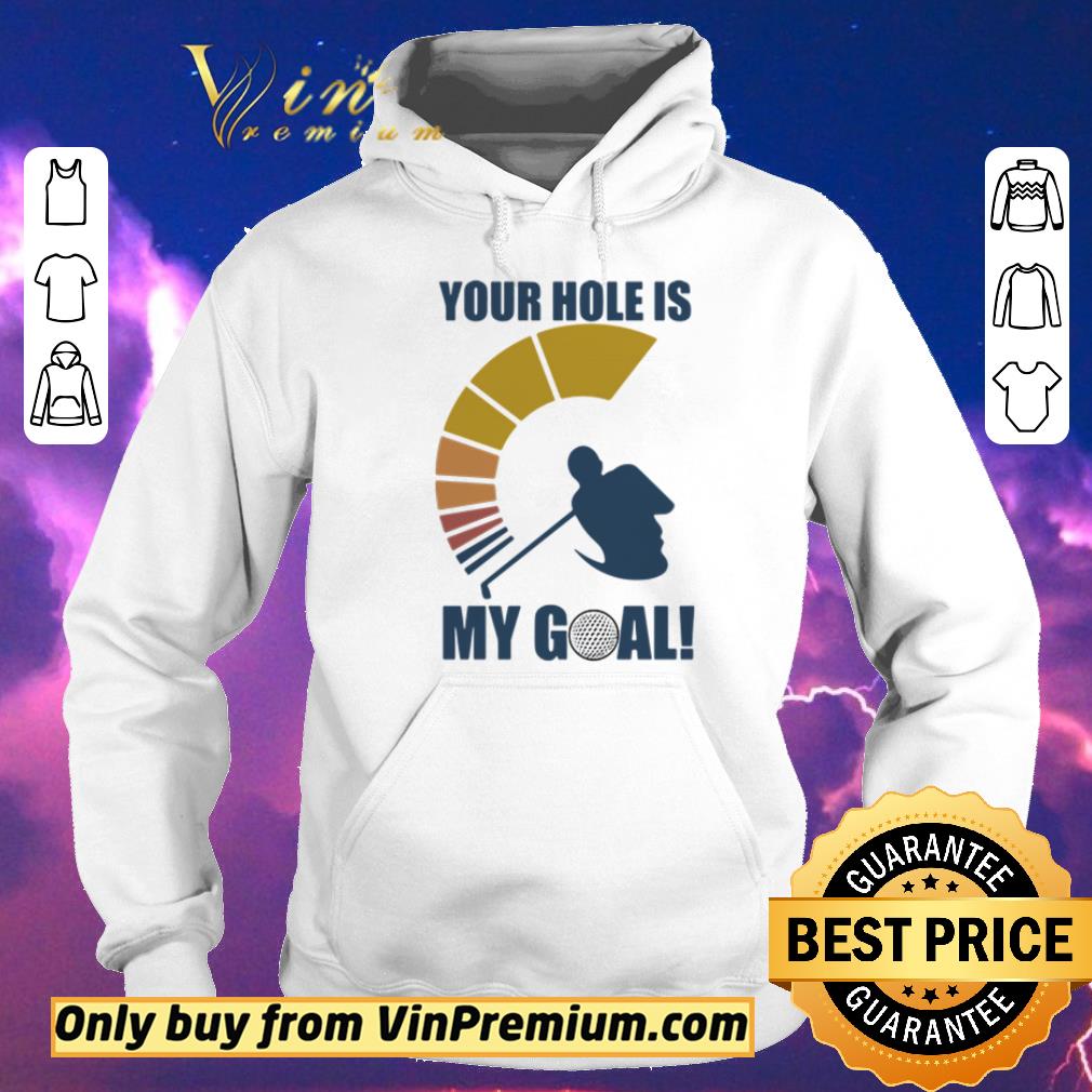 Pretty Golf your hole is my goal shirt sweater 1d09e1c3 pretty golf your hole is my goal shirt sweater 4 - Pretty Golf your hole is my goal shirt sweater