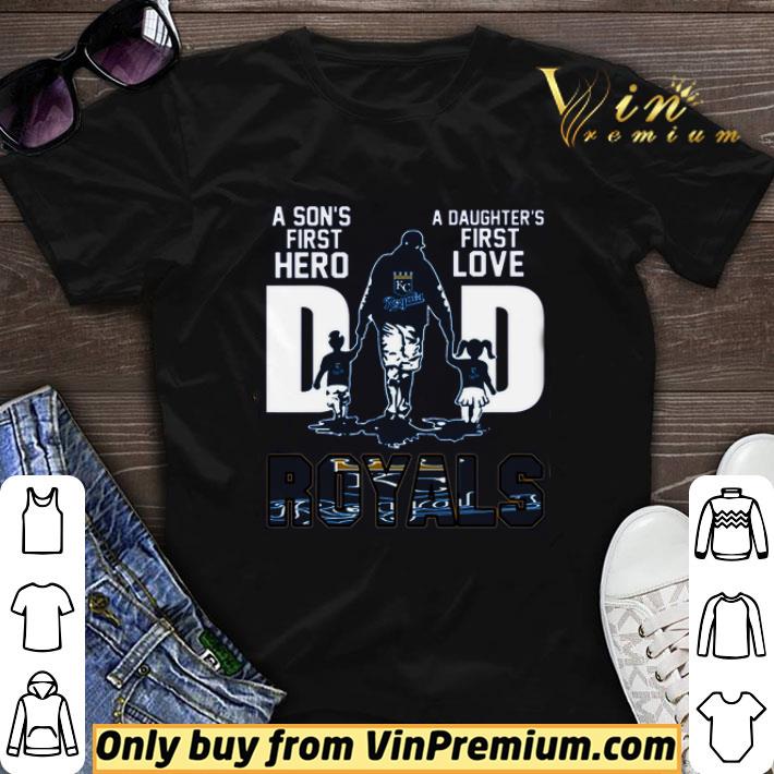 Kansas City Royals Da A Son's First Hero A Daughter's First Love Father's Day shirt sweater