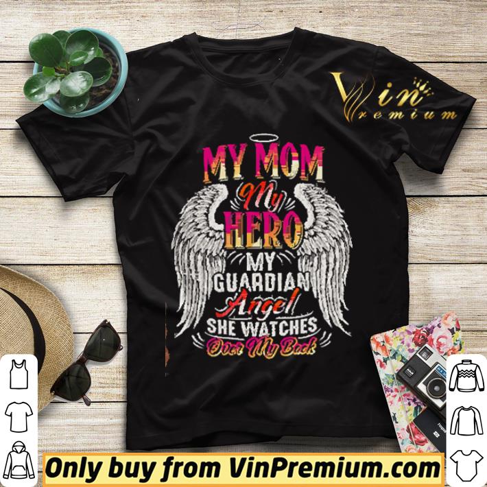20821c6e my mom my hero my guardian angel she watches over my back mother s day shirt sweater 4 - My Mom My Hero My Guardian Angel She Watches Over My Back Mother's Day shirt sweater