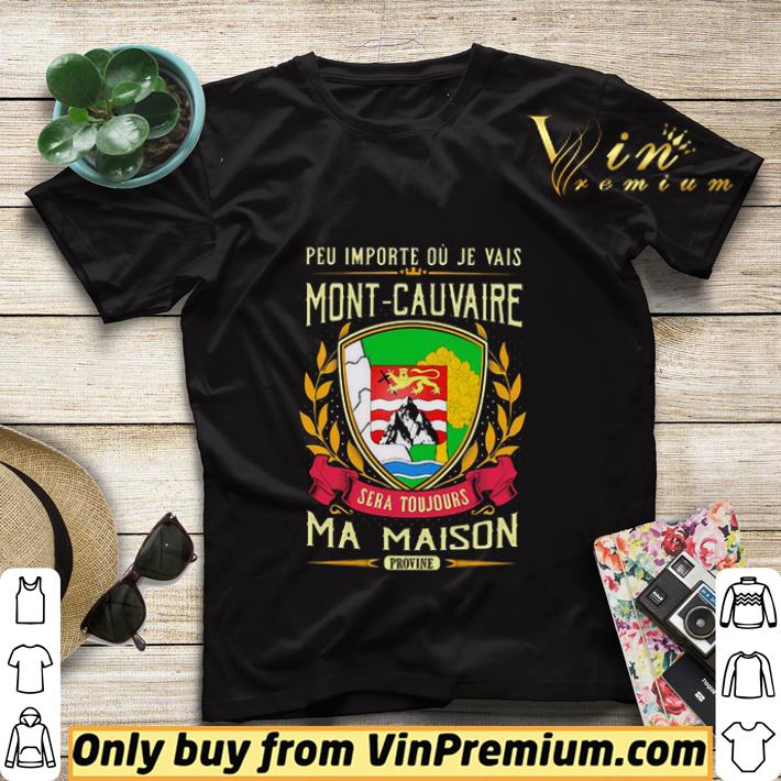 209d594e peu importe ou je vais mont cauvaire sera toujours ma maison provine shirt sweater 4 - Peu Importe Ou Je Vais Mont-cauvaire Sera Toujours Ma Maison Provine shirt sweater