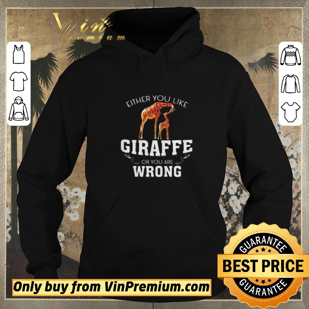 Funny Either you like Giraffe or you are wrong shirt sweater 21592598 funny either you like giraffe or you are wrong shirt sweater 4 - Funny Either you like Giraffe or you are wrong shirt sweater