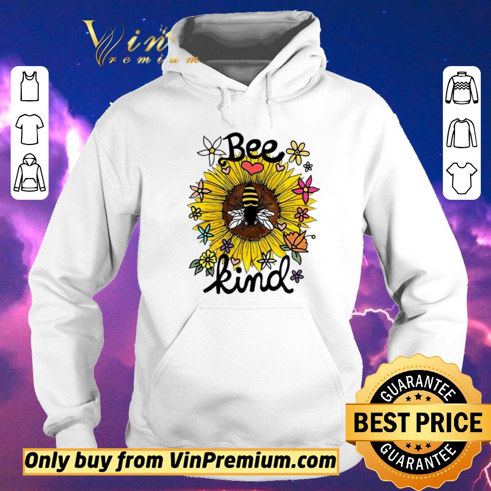 Funny Bee Kind Sunflower shirt sweater 24900fcb funny bee kind sunflower shirt sweater 4 - Funny Bee Kind Sunflower shirt sweater